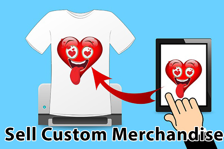 Sell Custom Merchandise