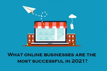 What online businesses are the most successful in 2021