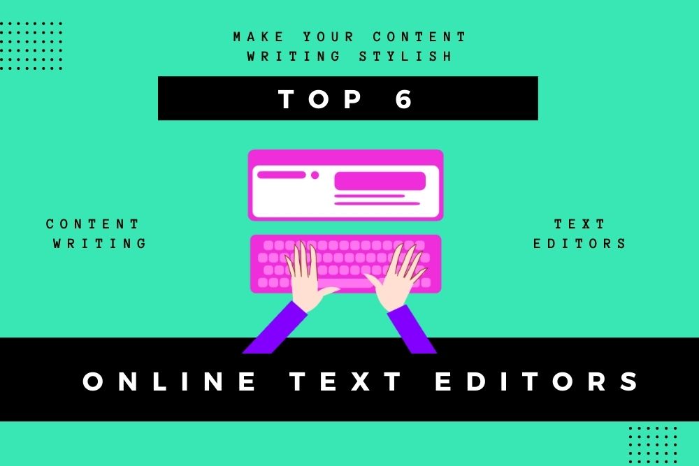 top-6-online-text-editors-make-your-content-writing-stylish-adonwebs