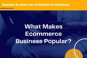 What Makes Ecommerce Business Popular?
