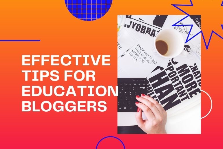 Effective Tips for Education Bloggers