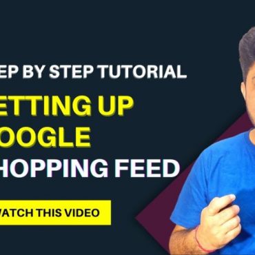 Step by Step Tutorial: Setting Up Your Merchant Center Account & Shopping Feed