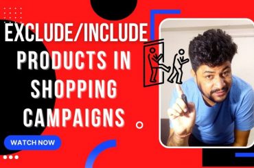 How to Exclude/Include - Single or Group of Products in Shopping Campaigns
