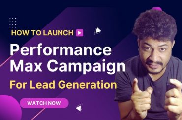 How To Launch Performance Max Campaign for Lead Generation